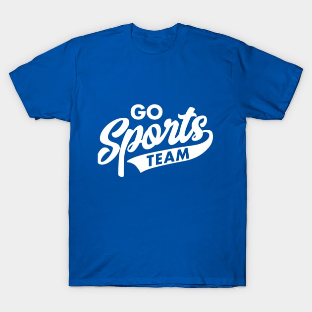 Go Sports Team Sports T Shirt TeePublic